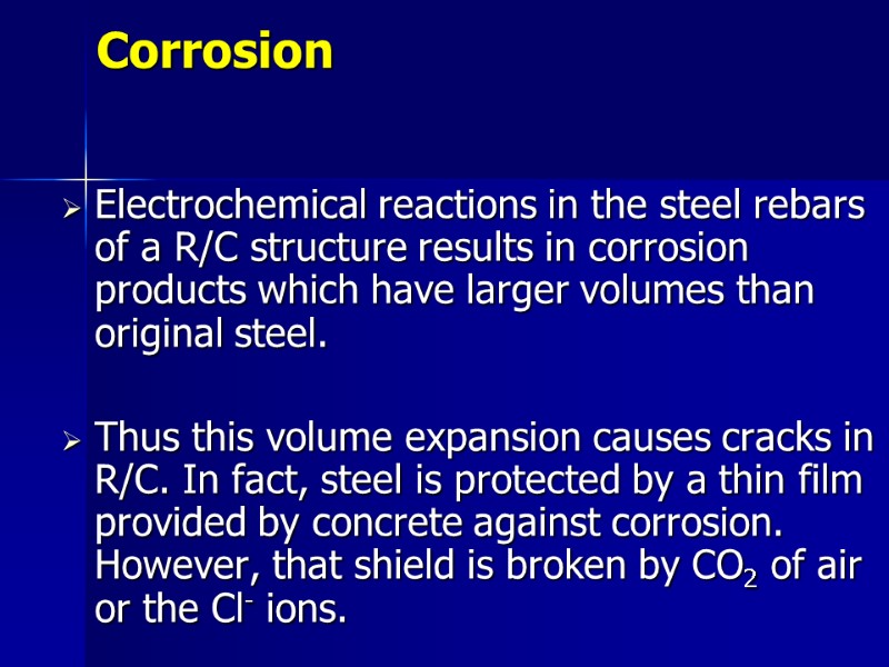 Corrosion Electrochemical reactions in the steel rebars of a R/C structure results in corrosion